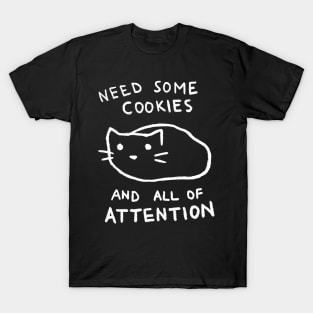 Need Cookies And Attention T-Shirt